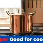 Is copper Good for cooking? know exact facts
