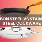Carbon Steel VS Stainless Steel Cookware – Which One is Better?