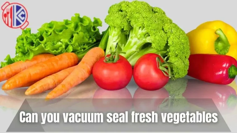Can you vacuum seal fresh vegetables? Productive Tips