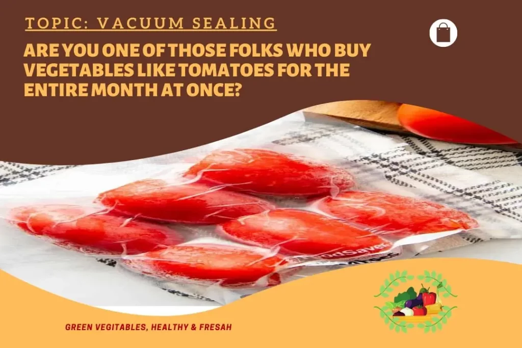 Can you vacuum seal tomatoes